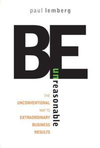 Book cover for Be Unreasonable by Paul Lemberg. The large word BE is followed by 'unreasonable' written vertically, with 'un' in green.